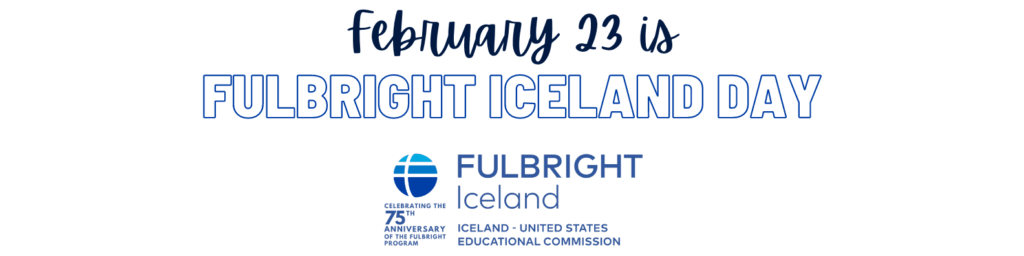 February 23 is Fulbright Iceland Day