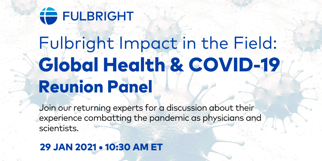 Fulbright Impact in the Field: Global Health & Covid-19 Reunion Panel