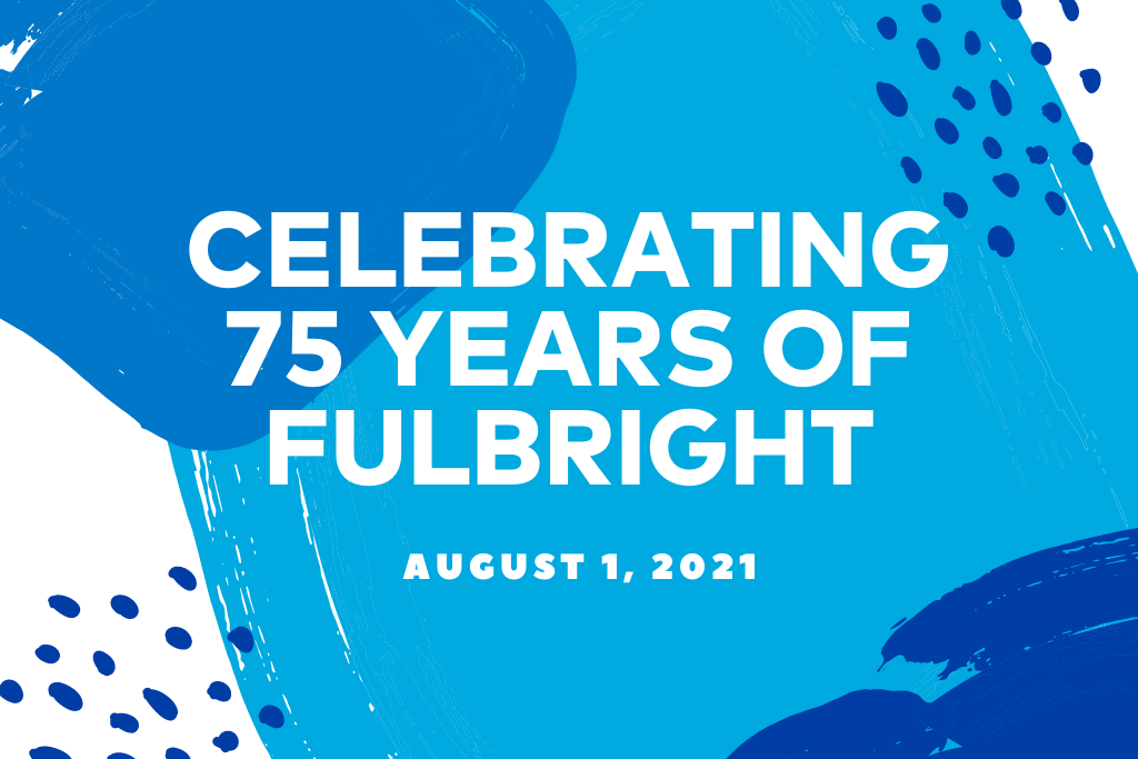 White text on blue splotchy background: Celebrating 75 years of Fulbright