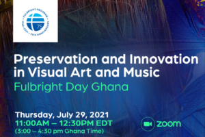 Promotional flier for Fulbright Day: Ghana - Preservation and Innovation in Visual Art and Music