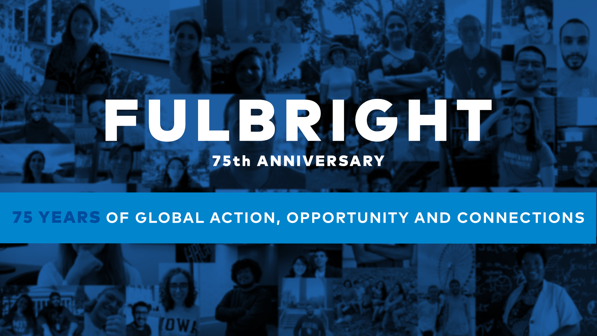 Blue overlay on photos of Fubright alumni with white text that says Fulbright 75th Anniversary